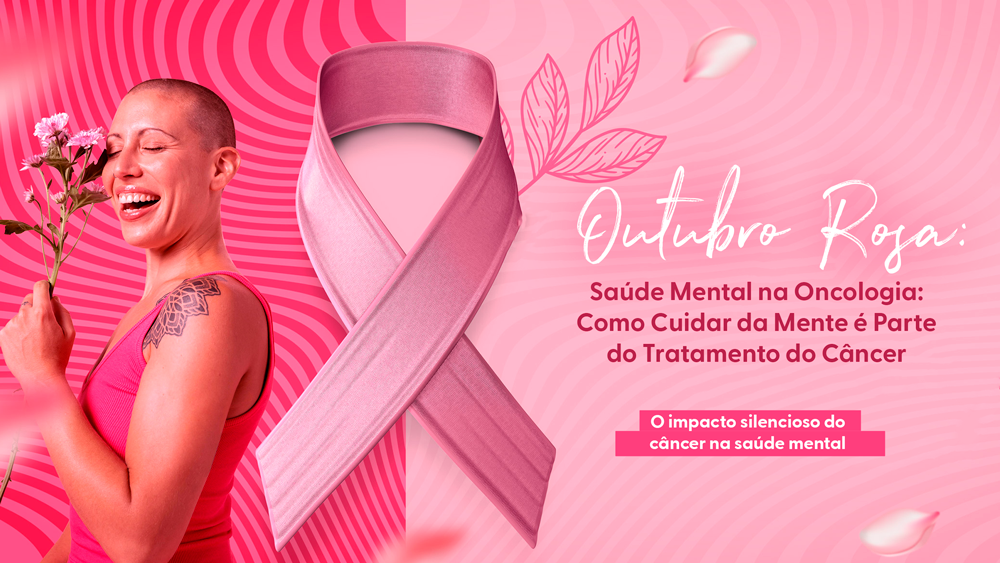 Mulher sorrindo com flores na mão ao lado do laço rosa do Outubro Rosa, simbolizando o cuidado com a saúde mental na oncologia.